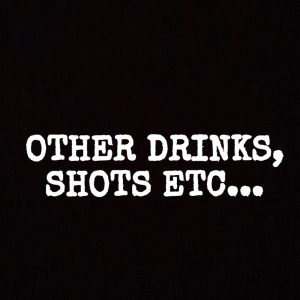 Other Drinks, Shots etc.